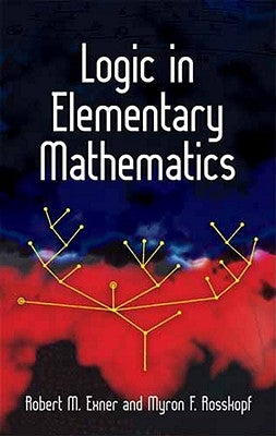 Logic in Elementary Mathematics by Exner, Robert M.