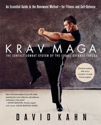 Krav Maga: An Essential Guide to the Renowned Method--For Fitness and Self-Defense by Kahn, David