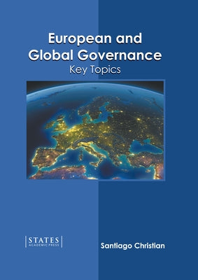 European and Global Governance: Key Topics by Christian, Santiago