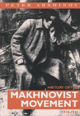 History of the Makhnovist Movement 1918-1921 by Arshinov, Peter