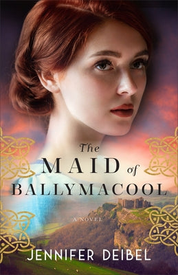 The Maid of Ballymacool by Deibel, Jennifer