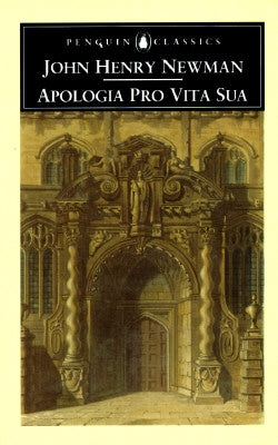 Apologia Pro Vita Sua by Newman, John