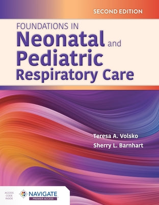 Foundations in Neonatal and Pediatric Respiratory Care by Volsko, Teresa A.