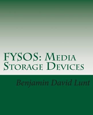 Fysos: Media Storage Devices by Lunt, Benjamin David