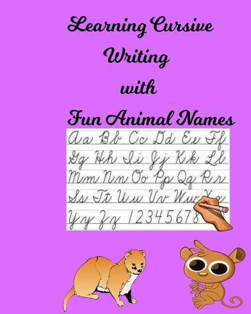 Learning Cursive Writing: Can You Write My Animal Name? What Animal Am I? for ages 6 to 8 years old by Bremner, Melanie