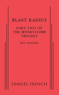 Blast Radius: Part Two of The Honeycomb Trilogy by Rogers, Mac