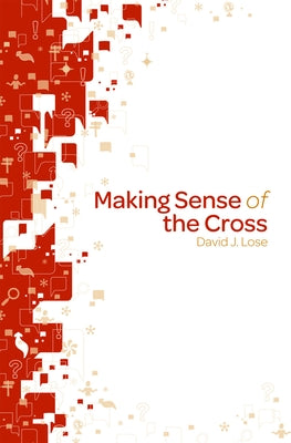 Making Sense of the Cross Participant Book by Lose, David J.