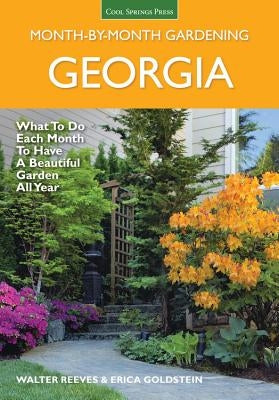 Georgia Month by Month Gardening: What to Do Each Month to Have a Beautiful Garden All Year by Reeves, Walter