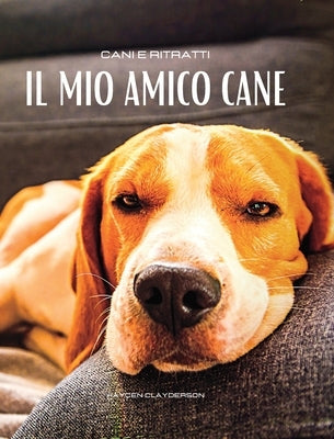 Il mio amico cane - Cani e Ritratti: Album a colori con 50 foto di cani. Idea regalo per amanti degli animali. by Clayderson, Hayden