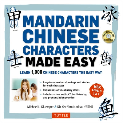 Mandarin Chinese Characters Made Easy: (Hsk Levels 1-3) Learn 1,000 Chinese Characters the Easy Way (Includes Audio CD) [With CD (Audio)] by Kluemper, Michael L.