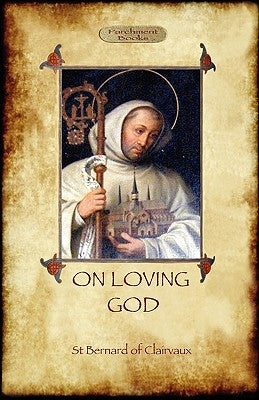 On Loving God by Of Clairvaux, St Bernard