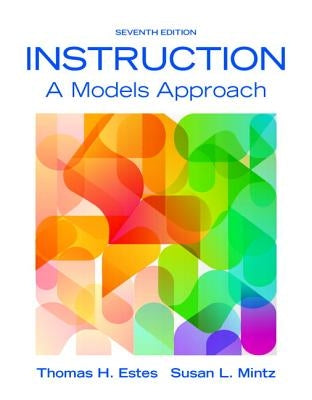 Instruction: A Models Approach, Enhanced Pearson Etext with Loose-Leaf Version -- Access Card Package [With Access Code] by Estes, Thomas H.