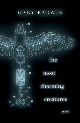 The Most Charming Creatures: Poems by Barwin, Gary