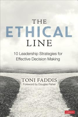 The Ethical Line: 10 Leadership Strategies for Effective Decision Making by Faddis, Toni Osborn