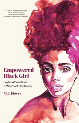 Empowered Black Girl: Joyful Affirmations and Words of Resilience (Book for Black Girls) by Fievre, M. J.