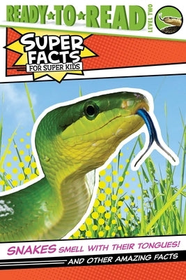 Snakes Smell with Their Tongues!: And Other Amazing Facts by Feldman, Thea
