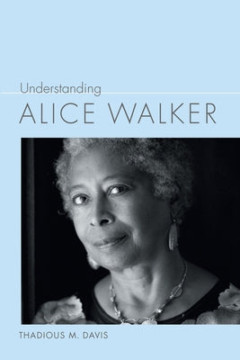 Understanding Alice Walker by Davis, Thadious M.