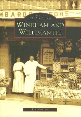 Windham and Willimantic by Robillard, Ron