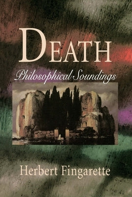 Death: Philosophical Soundings by Fingarette, Herbert