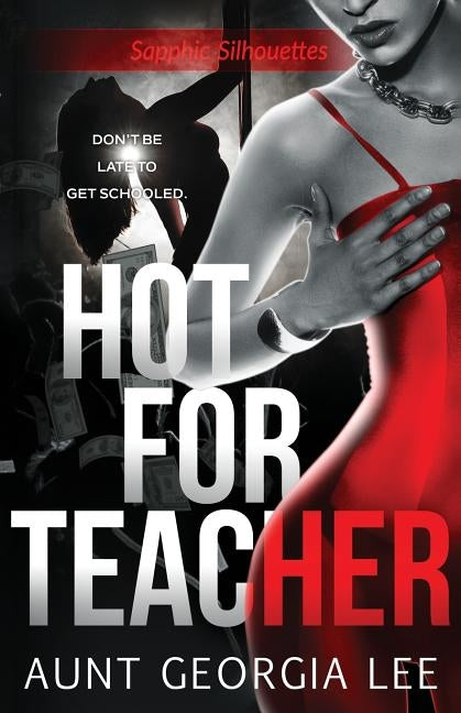 Hot for Teacher by Lee, Aunt Georgia