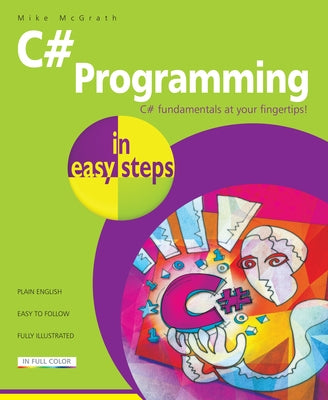 C# Programming in Easy Steps by McGrath, Mike