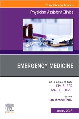 Emergency Medicine, an Issue of Physician Assistant Clinics: Volume 8-1 by Tzizik, Dan