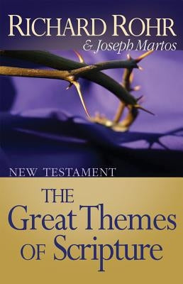 The Great Themes of Scripture: New Testament by Rohr, Richard