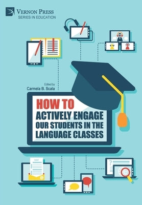 How to actively engage our students in the language classes by Scala, Carmela B.