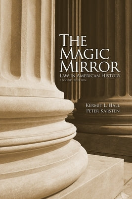 The Magic Mirror: Law in American History by Hall, Kermit L.