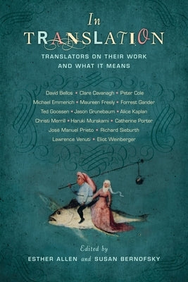 In Translation: Translators on Their Work and What It Means by Allen, Esther