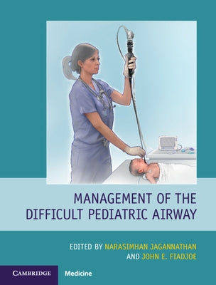 Management of the Difficult Pediatric Airway by Jagannathan, Narasimhan