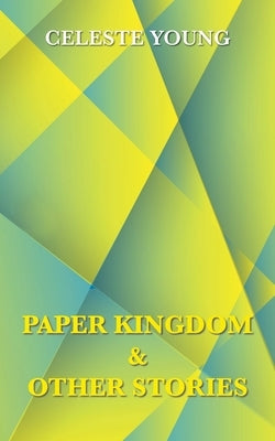 Paper Kingdom and Other Stories by Young, Celeste