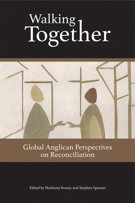 Walking Together: Global Anglican Perspectives on Reconciliation by Swamy, Muthuraj