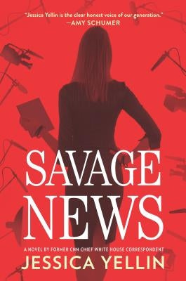 Savage News by Yellin, Jessica