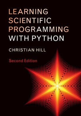 Learning Scientific Programming with Python by Hill, Christian
