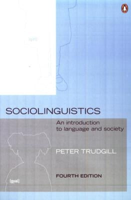 Sociolinguistics: An Introduction to Language and Society by Trudgill, Peter