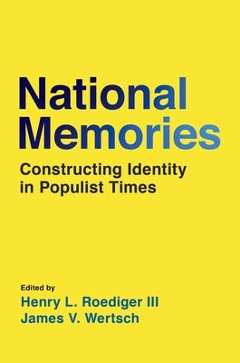 National Memories: Constructing Identity in Populist Times by Roediger III, Henry L.