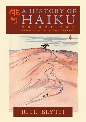 A History of Haiku (Volume Two): From Issa up to the Present by Blyth, R. H.