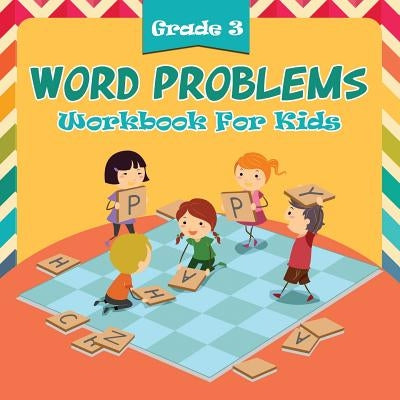 Grade 3 Word Problems: Workbook For Kids by Baby Professor