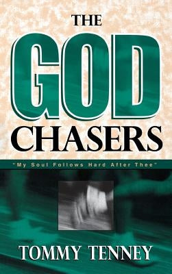 God Chasers: My Soul Follows Hard After Thee by Tenney, Tommy