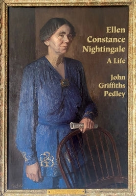 Ellen Constance Nightingale: A Life by Pedley, John Griffiths