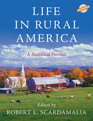 Life in Rural America: A Statistical Portrait by Scardamalia, Robert L.