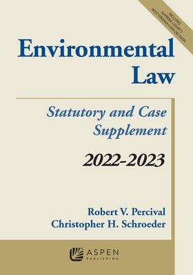 Environmental Law: Statutory and Case Supplement 2022-2023 by Percival, Robert V.