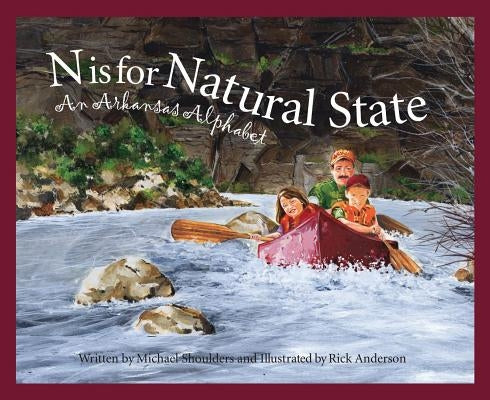 N Is for Natural State: An Arkansas Alphabet by Shoulders, Michael