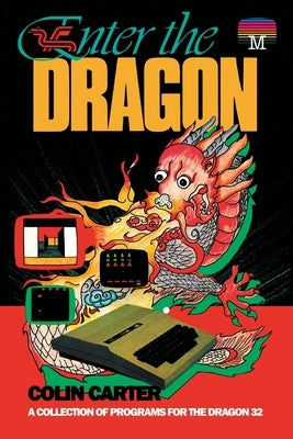 Enter the Dragon: A Collection of Programs for the Dragon 32 by Carter, Colin