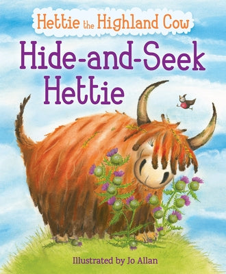 Hide-And-Seek Hettie: The Highland Cow Who Can't Hide! by Allan, Jo