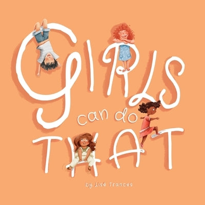 Girls Can Do That: Thinking outside gender stereotypes by Frances, Lis&#233;