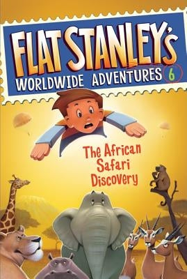 Flat Stanley's Worldwide Adventures #6: The African Safari Discovery by Brown, Jeff