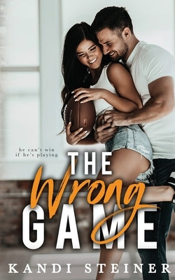 The Wrong Game by Steiner, Kandi