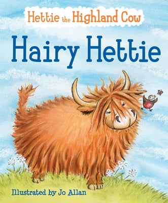 Hairy Hettie: The Highland Cow Who Needs a Haircut! by Allan, Jo